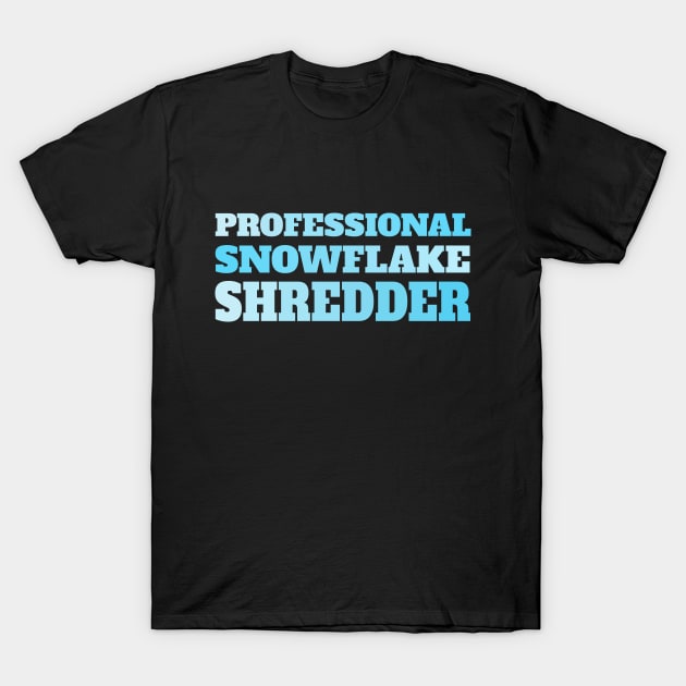 Professional Snowflake Shredder! Sarcastic Design! T-Shirt by VellArt